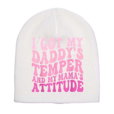 I Got My DaddyS Temper And My MamaS Attitude Short Acrylic Beanie