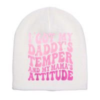 I Got My DaddyS Temper And My MamaS Attitude Short Acrylic Beanie