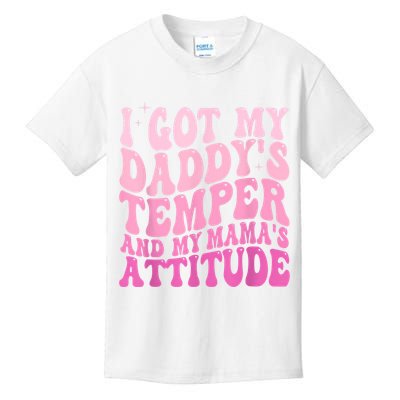 I Got My DaddyS Temper And My MamaS Attitude Kids T-Shirt