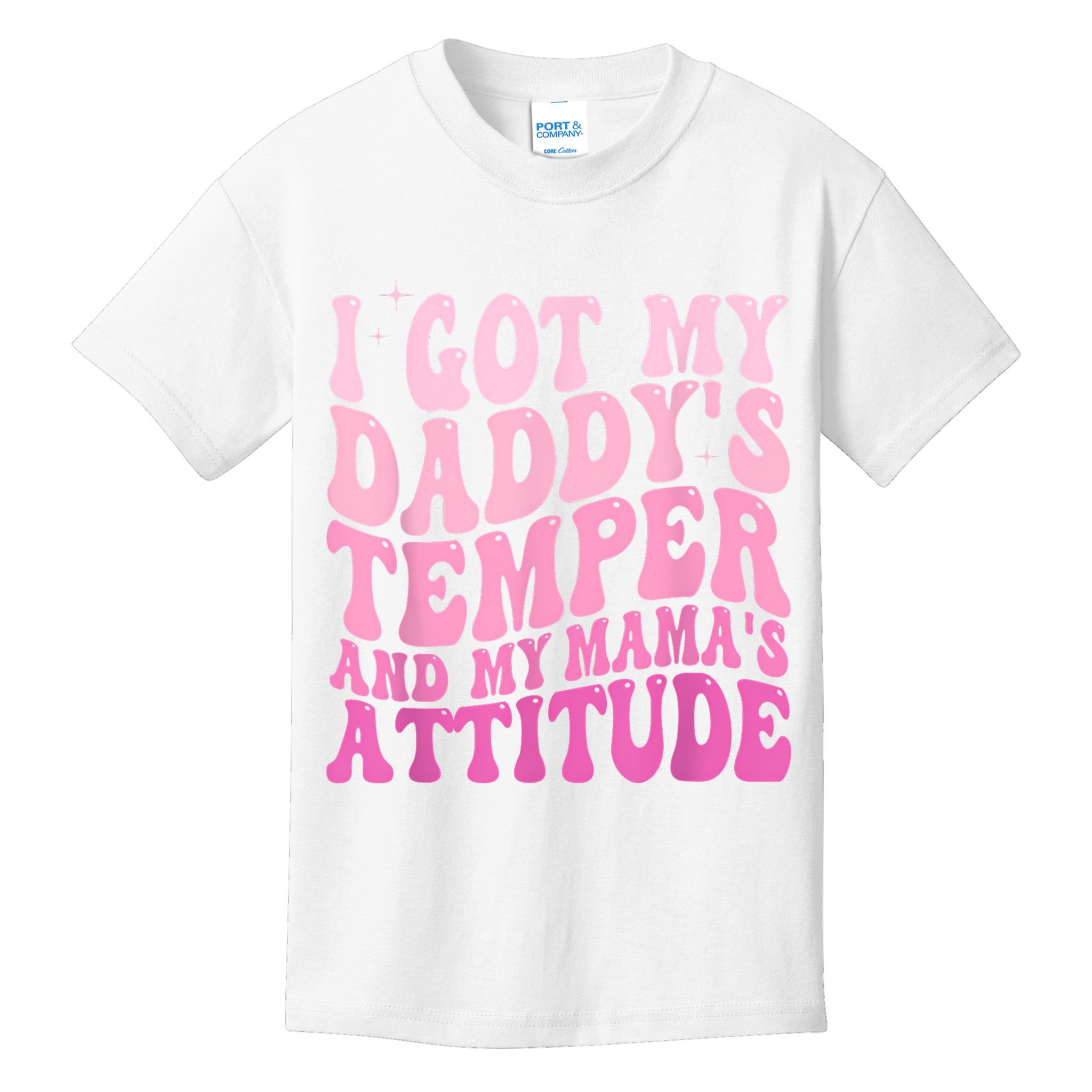 I Got My DaddyS Temper And My MamaS Attitude Kids T-Shirt