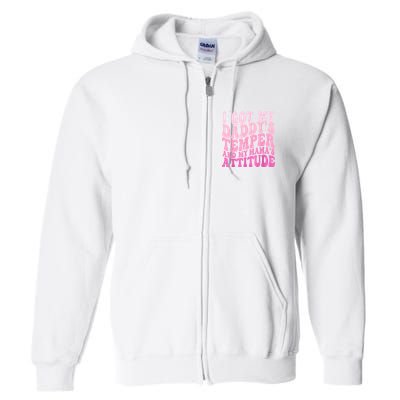 I Got My DaddyS Temper And My MamaS Attitude Full Zip Hoodie