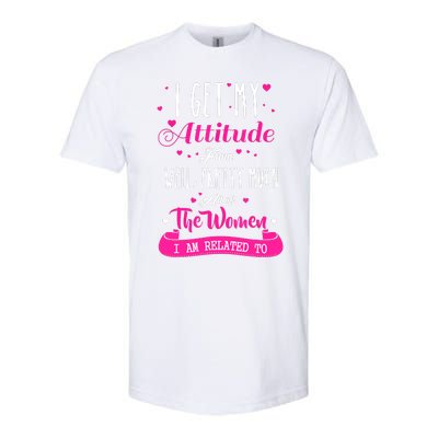 I Get My Attitude From All The Women I Am Related To Softstyle® CVC T-Shirt