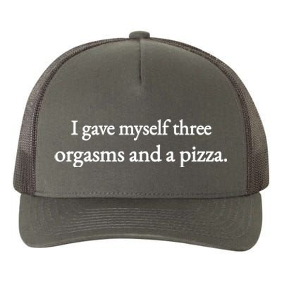 I Gave Myself Three Orgasms And A Pizza Yupoong Adult 5-Panel Trucker Hat