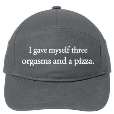 I Gave Myself Three Orgasms And A Pizza 7-Panel Snapback Hat