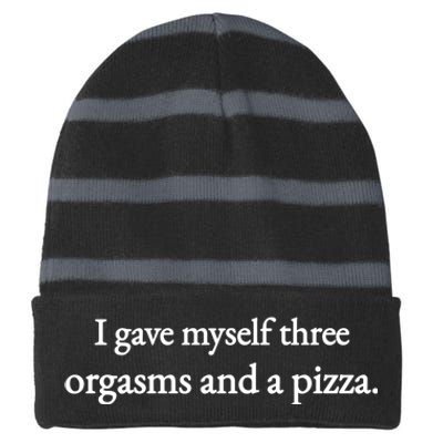 I Gave Myself Three Orgasms And A Pizza Striped Beanie with Solid Band