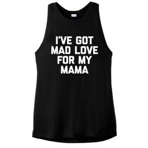 I've Got Mad Love For My Mama Meaningful Gift Funny Cute Mom Cool Mom Gift Ladies PosiCharge Tri-Blend Wicking Tank