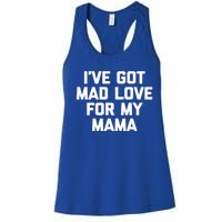 I've Got Mad Love For My Mama Meaningful Gift Funny Cute Mom Cool Mom Gift Women's Racerback Tank