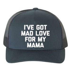 I've Got Mad Love For My Mama Meaningful Gift Funny Cute Mom Cool Mom Gift Yupoong Adult 5-Panel Trucker Hat