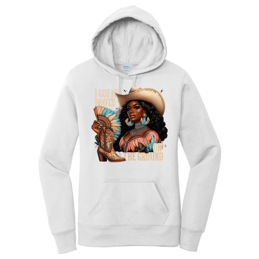 I Got My Boots On The Ground Western Cowgirl Melanin Swag  Women's Pullover Hoodie