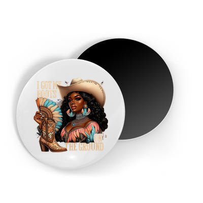 I Got My Boots On The Ground Western Cowgirl Melanin Swag  Magnet