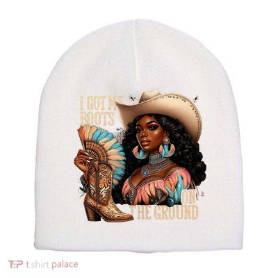 I Got My Boots On The Ground Western Cowgirl Melanin Swag  Short Acrylic Beanie