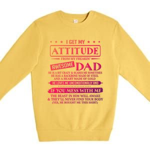 I Get My Attitude From My Freaking Awesome Dad FatherS Day Gift Premium Crewneck Sweatshirt