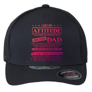 I Get My Attitude From My Freaking Awesome Dad FatherS Day Gift Flexfit Unipanel Trucker Cap