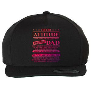 I Get My Attitude From My Freaking Awesome Dad FatherS Day Gift Wool Snapback Cap