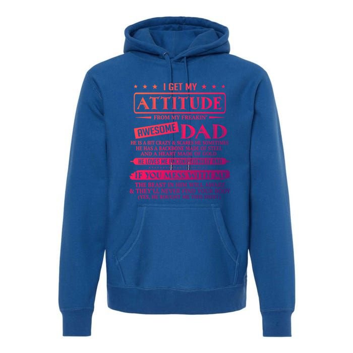 I Get My Attitude From My Freaking Awesome Dad FatherS Day Gift Premium Hoodie