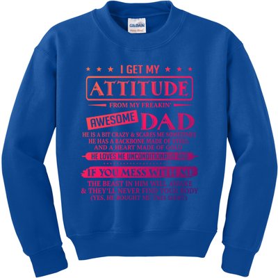 I Get My Attitude From My Freaking Awesome Dad FatherS Day Gift Kids Sweatshirt