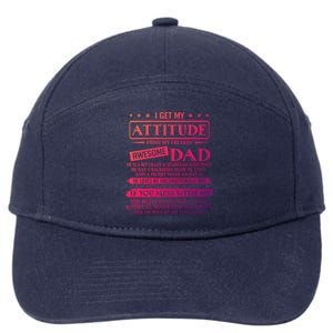 I Get My Attitude From My Freaking Awesome Dad FatherS Day Gift 7-Panel Snapback Hat