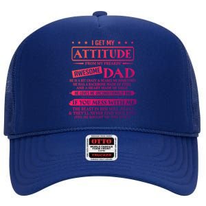 I Get My Attitude From My Freaking Awesome Dad FatherS Day Gift High Crown Mesh Back Trucker Hat