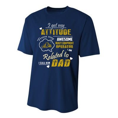 I Get My Attitude From My Awesome Heavy Equipment Operator Dad Performance Sprint T-Shirt