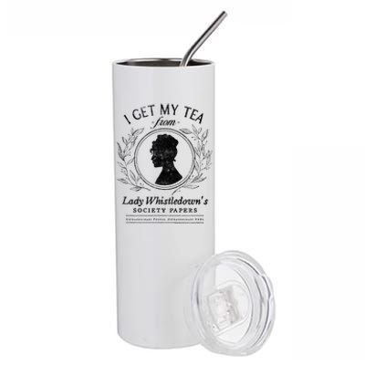 I Get My Tea From Lady Whistledowns Stainless Steel Tumbler