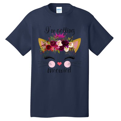 IM Getting Meowied Cat Funny Tall T-Shirt