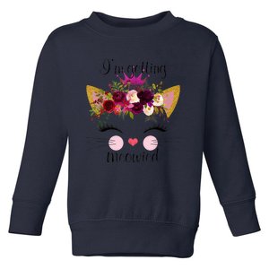 IM Getting Meowied Cat Funny Toddler Sweatshirt