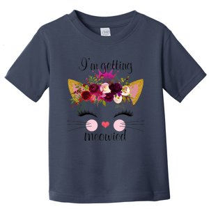 IM Getting Meowied Cat Funny Toddler T-Shirt