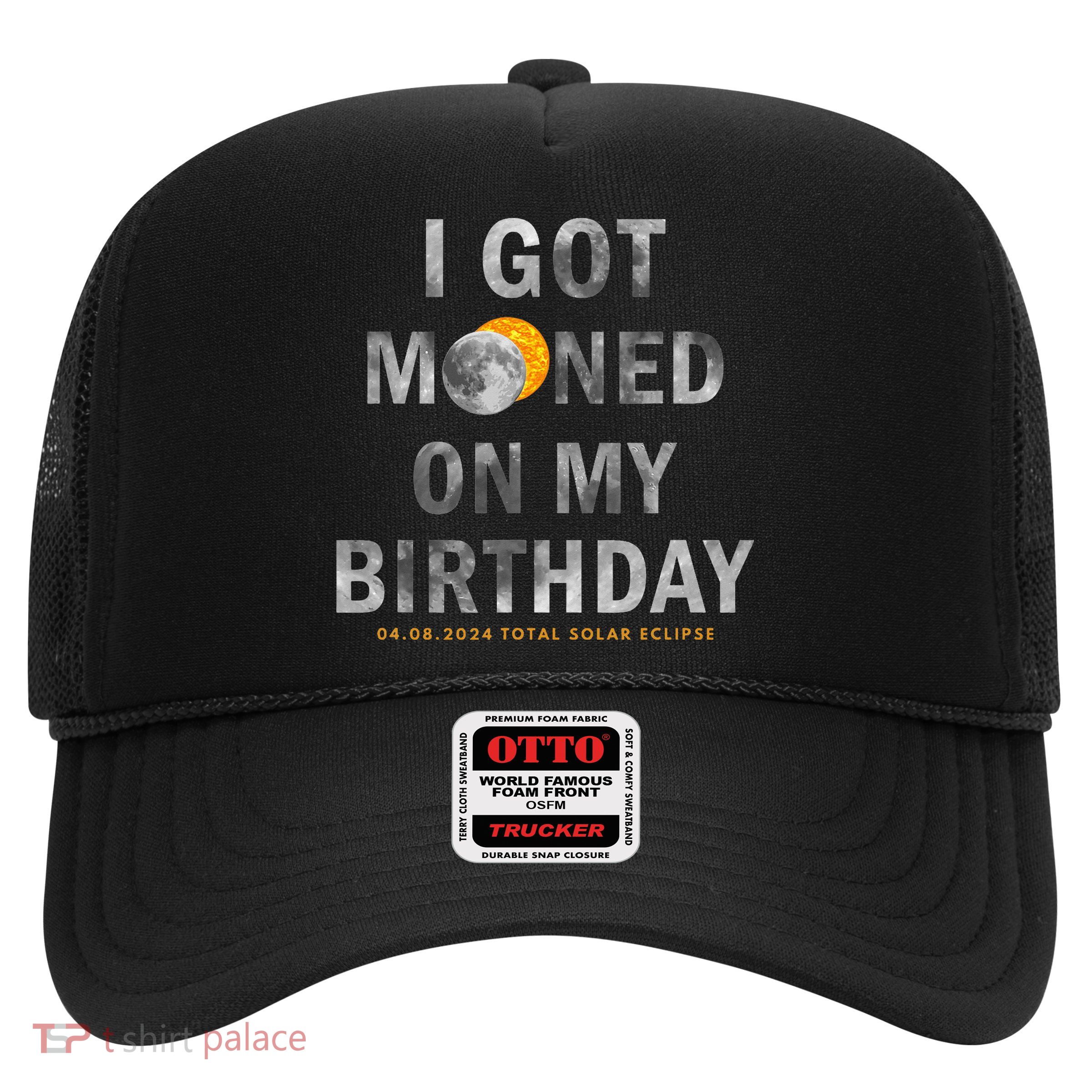 I Got Mooned On My Birthday Trucker Hat