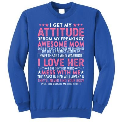 I Get My Attitude From My Freaking Awesome Mom Funny Mothers Great Gift Sweatshirt