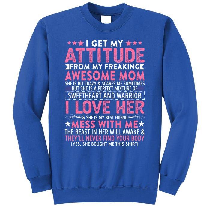 I Get My Attitude From My Freaking Awesome Mom Funny Mothers Great Gift Sweatshirt