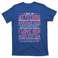 I Get My Attitude From My Freaking Awesome Mom Funny Mothers Great Gift T-Shirt