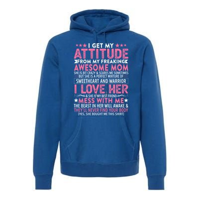 I Get My Attitude From My Freaking Awesome Mom Funny Mothers Great Gift Premium Hoodie