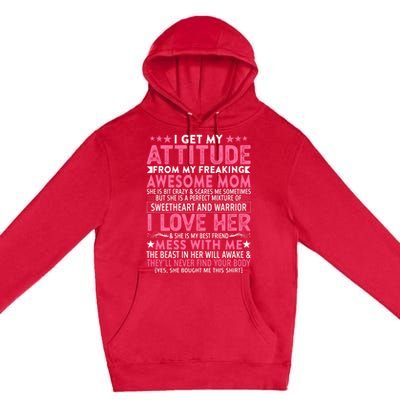 I Get My Attitude From My Freaking Awesome Mom Funny Mothers Great Gift Premium Pullover Hoodie