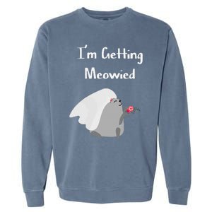 Im Getting Meowied Cat Funny Bachelorette Party Gift Garment-Dyed Sweatshirt