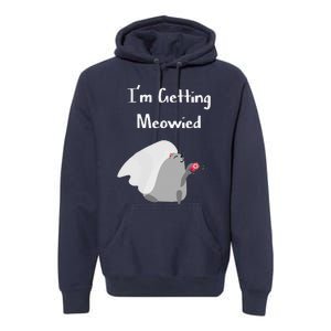 Im Getting Meowied Cat Funny Bachelorette Party Gift Premium Hoodie