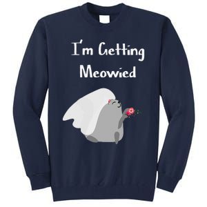 Im Getting Meowied Cat Funny Bachelorette Party Gift Tall Sweatshirt