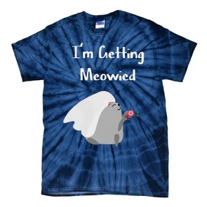 Im Getting Meowied Cat Funny Bachelorette Party Gift Tie-Dye T-Shirt