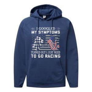 I Googled My Symptoms Turns Out I Just Need To Go Racing Performance Fleece Hoodie