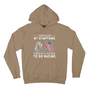 I Googled My Symptoms Turns Out I Just Need To Go Racing Hoodie