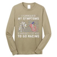 I Googled My Symptoms Turns Out I Just Need To Go Racing Long Sleeve Shirt