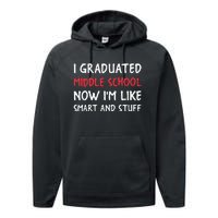 I Graduated Middle School Now Im Like Smart And Stuff Performance Fleece Hoodie