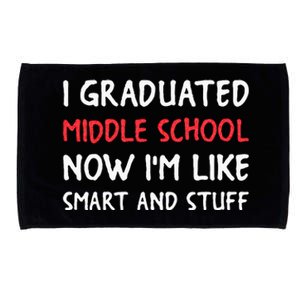 I Graduated Middle School Now Im Like Smart And Stuff Microfiber Hand Towel