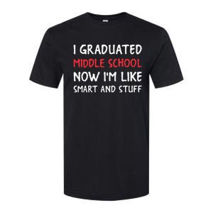 I Graduated Middle School Now Im Like Smart And Stuff Softstyle CVC T-Shirt