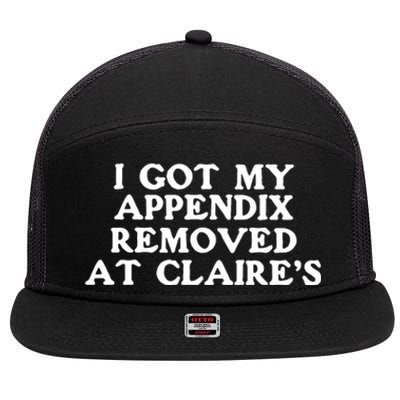 I Got My Appendix Removed At Claires 7 Panel Mesh Trucker Snapback Hat