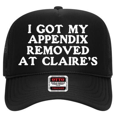 I Got My Appendix Removed At Claires High Crown Mesh Back Trucker Hat