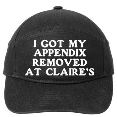 I Got My Appendix Removed At Claires 7-Panel Snapback Hat