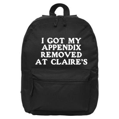 I Got My Appendix Removed At Claires 16 in Basic Backpack