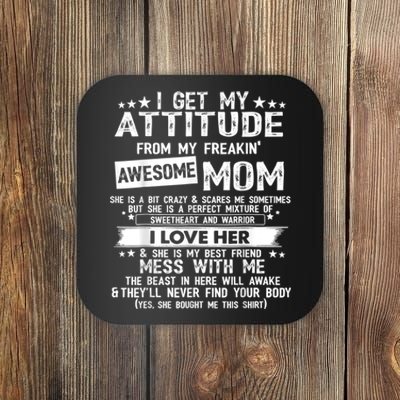 I Get My Attitude From My Freaking Awesome Mom Funny Coaster