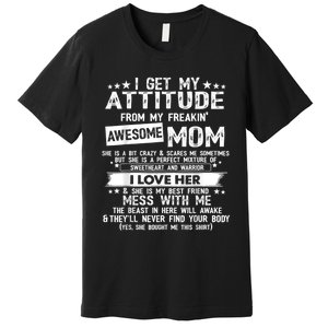 I Get My Attitude From My Freaking Awesome Mom Funny Premium T-Shirt