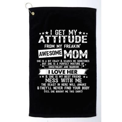 I Get My Attitude From My Freaking Awesome Mom Funny Platinum Collection Golf Towel